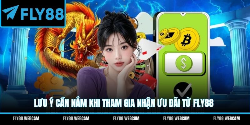 Lưu ý cần nắm khi tham gia nhận ưu đãi từ FLY88